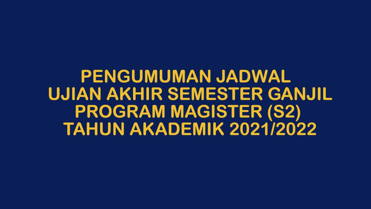 Pemberitahuan  Jadwal Ujian Akhir Semester Program Magiste (S2) Program Studi Manajeman Ganjil Tahun Akademik 2021/2022