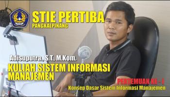 Kuliah Konsep Dasar Sistem Informasi Manajemen Dosen Adisuputra, S.T., M.Kom